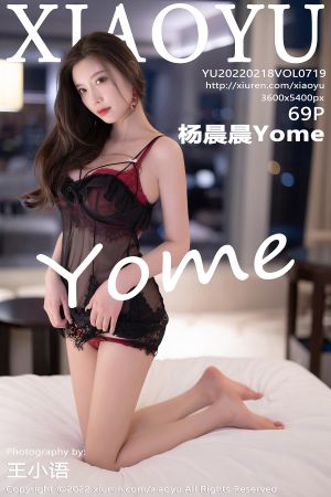 [XIAOYU] 2022.02.18 VOL.719 杨晨晨Yome