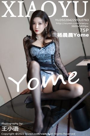 [XIAOYU] 2022.04.22 VOL.763 杨晨晨Yome