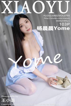 [XIAOYU] 2022.06.02 VOL.791 杨晨晨Yome